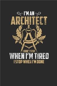 I'm An Architect I Don't Stop When I'm Tired