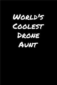 World's Coolest Drone Aunt: A soft cover blank lined journal to jot down ideas, memories, goals, and anything else that comes to mind.