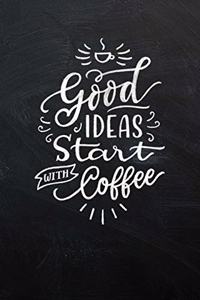 Good Ideas Start with Coffee