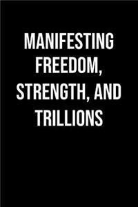 Manifesting Freedom Strength And Trillions