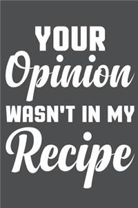 Your Opinion Wasn't In My Recipe