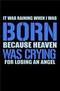 It Was Raining When I Was Born Because Heaven Was Crying For Losing An Angel