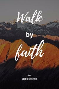 Walk by Faith - Gebetstagebuch
