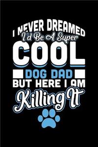 I Never Dreamed I'd Be a Super Cool Dog Dad But Here I am Killing It
