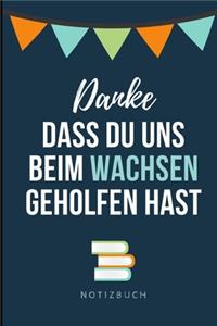 Danke Dass Du Uns Beim Wachsen Geholfen Hast Notizbuch