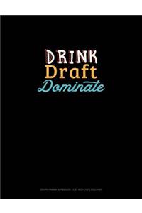 Drink, Draft, Dominate