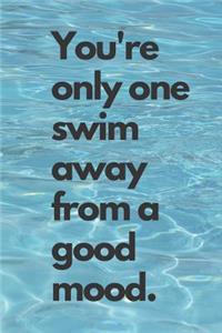 You're Only One Swim Away from a Good Mood.