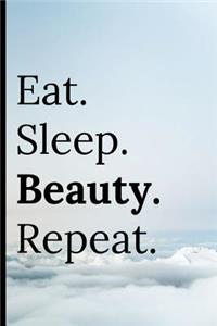 Eat Sleep Beauty Repeat