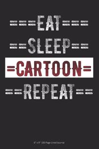 Eat Sleep Cartoon Repeat