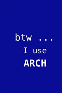 BTW ... I use Arch