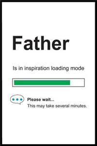 Father is in Inspiration Loading Mode