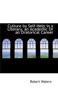 Culture by Self-Help in a Literary, an Academic or an Oratorical Career