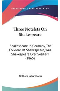 Three Notelets on Shakespeare