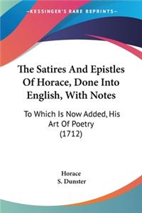 Satires And Epistles Of Horace, Done Into English, With Notes