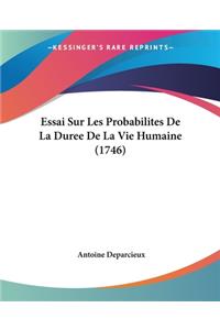 Essai Sur Les Probabilites De La Duree De La Vie Humaine (1746)