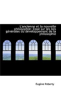 L'Ancienne Et La Nouvelle Philosophie: Essai Sur Les Lois G N Rales Du D Veloppement de La Philosoph