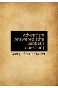 Adventism Answered (the Sabbath Question)