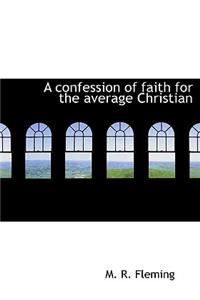 A Confession of Faith for the Average Christian