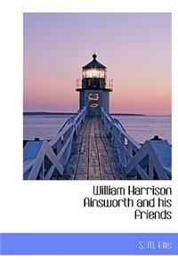 William Harrison Ainsworth and His Friends