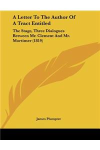 A Letter To The Author Of A Tract Entitled