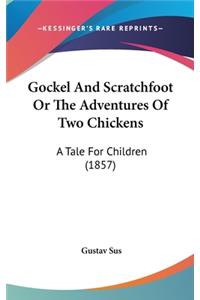 Gockel And Scratchfoot Or The Adventures Of Two Chickens