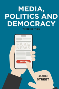 Media, Politics and Democracy