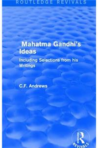 Routledge Revivals: Mahatma Gandhi's Ideas (1929)