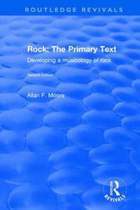 Rock: The Primary Text - Developing a Musicology of Rock