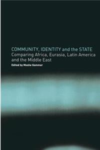 Community, Identity and the State: Comparing Africa, Eurasia, Latin America and the Middle East