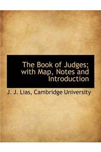 The Book of Judges; With Map, Notes and Introduction