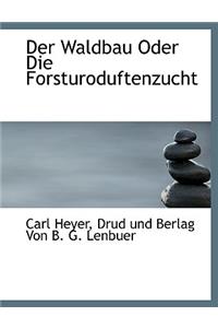 Der Waldbau Oder Die Forsturoduftenzucht
