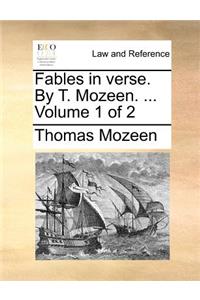 Fables in Verse. by T. Mozeen. ... Volume 1 of 2