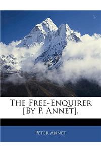 The Free-Enquirer [By P. Annet].