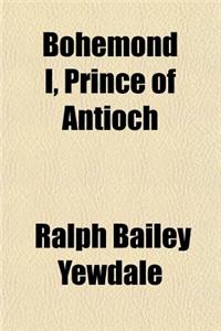 Bohemond I, Prince of Antioch