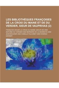 Les Bibliotheques Francoises de La Croix Du Maine Et de Du Verdier, Sieur de Vauprivas (2 )
