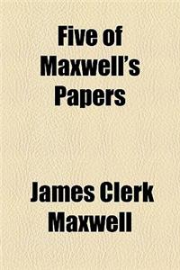 Five of Maxwell's Papers