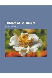 Theism or Atheism