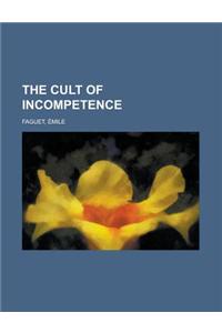 The Cult of Incompetence