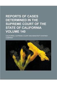 Reports of Cases Determined in the Supreme Court of the State of California Volume 140
