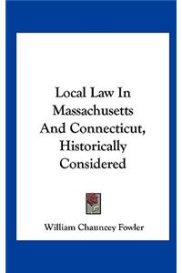 Local Law in Massachusetts and Connecticut, Historically Considered