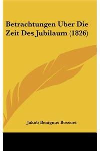 Betrachtungen Uber Die Zeit Des Jubilaum (1826)