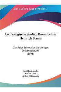 Archaologische Studien Ihrem Lehrer Heinrich Brunn