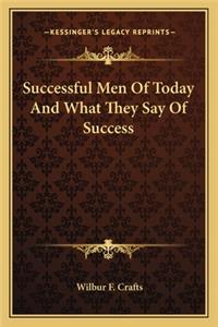 Successful Men Of Today And What They Say Of Success