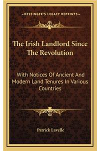 The Irish Landlord Since the Revolution
