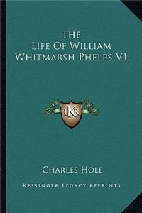 Life of William Whitmarsh Phelps V1