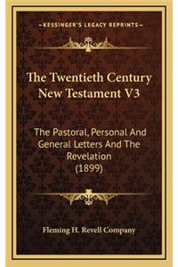 The Twentieth Century New Testament V3