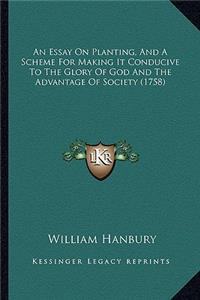 Essay on Planting, and a Scheme for Making It Conducive to the Glory of God and the Advantage of Society (1758)