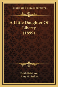 A Little Daughter of Liberty (1899)