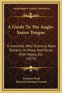 A Guide To The Anglo-Saxon Tongue