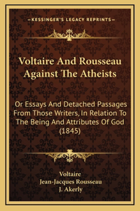 Voltaire And Rousseau Against The Atheists